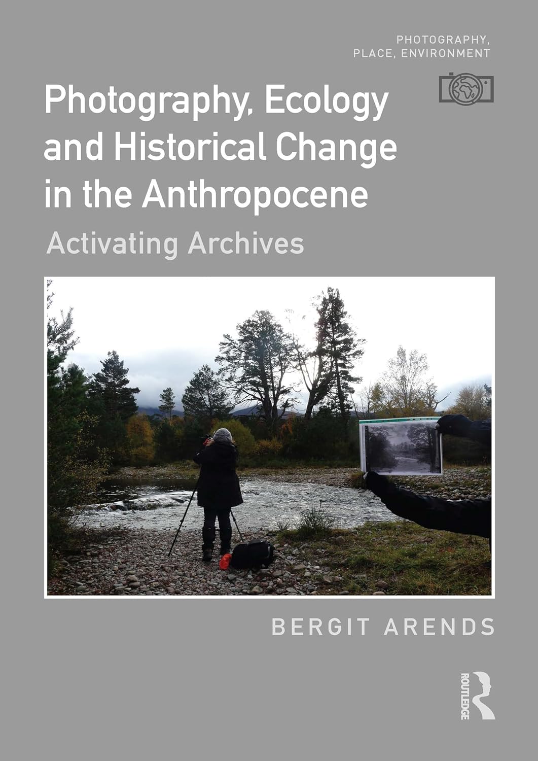 Photography, ecology and historical change in the anthropocene : activating archives / Bergit Arends (另開視窗)